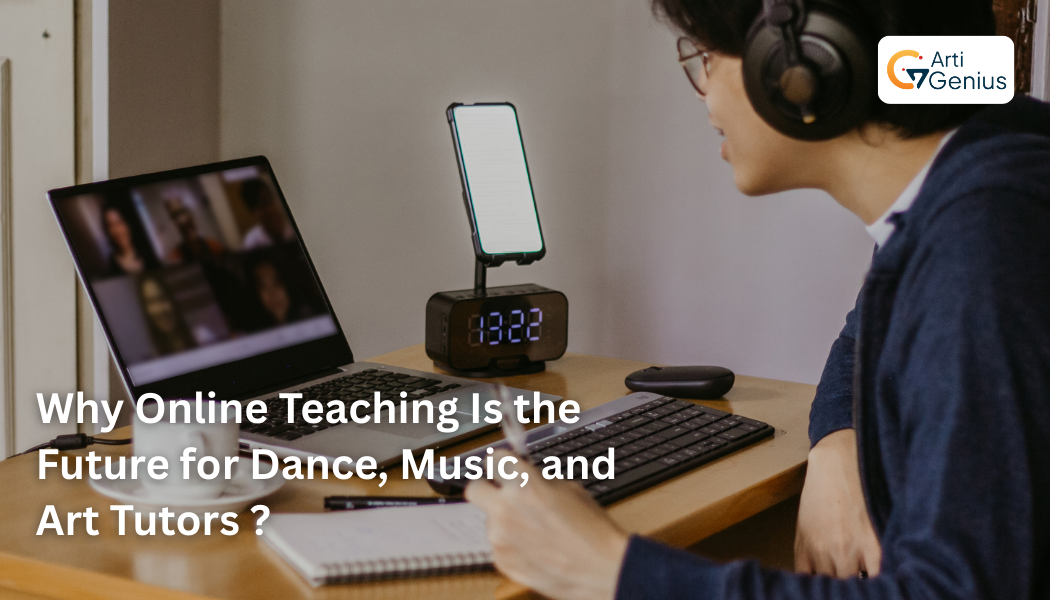 Why Online Teaching Is the Future for Dance, Music, and Art Tutors